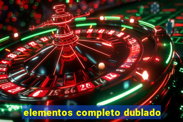 elementos completo dublado